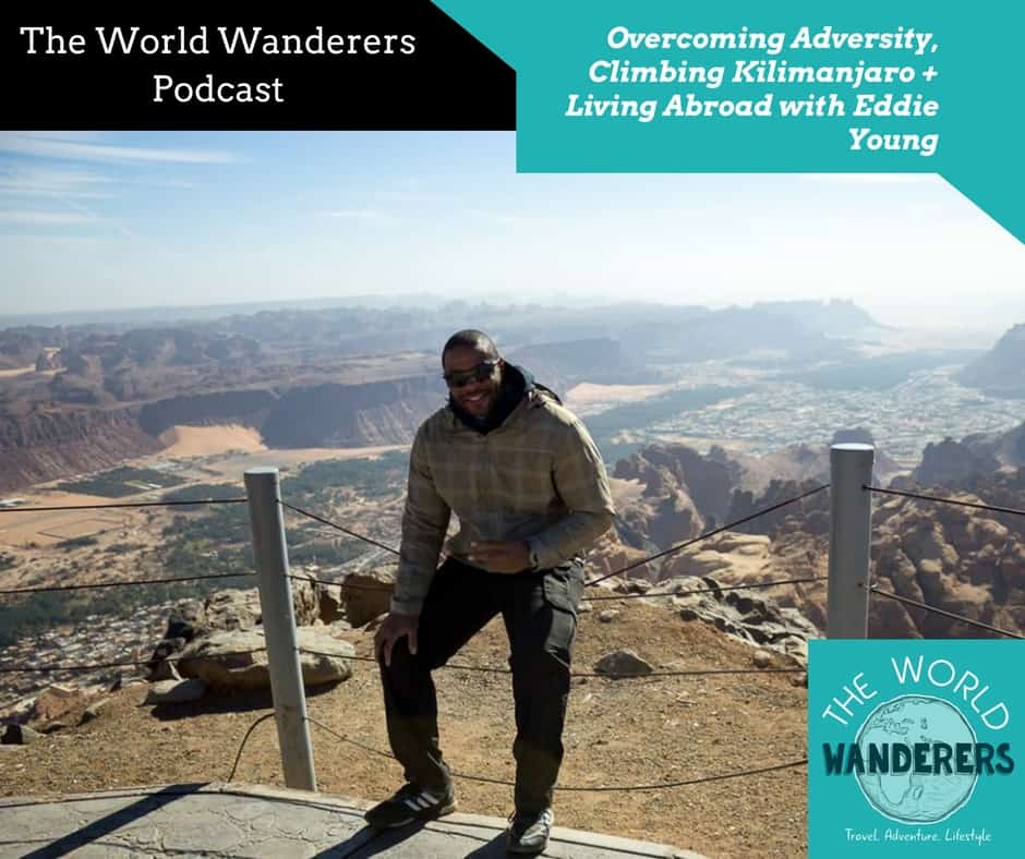 Overcoming Adversity, Climbing Kilimanjaro & Living Abroad with Eddie Young