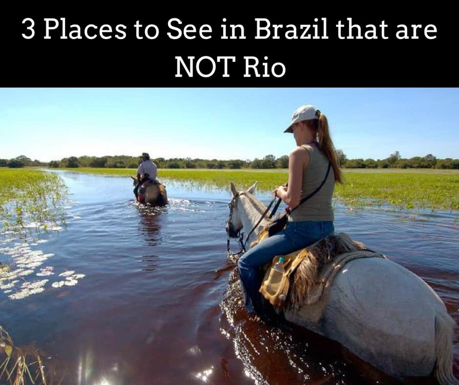 3 Places to see in Brazil that ARE NOT Rio
