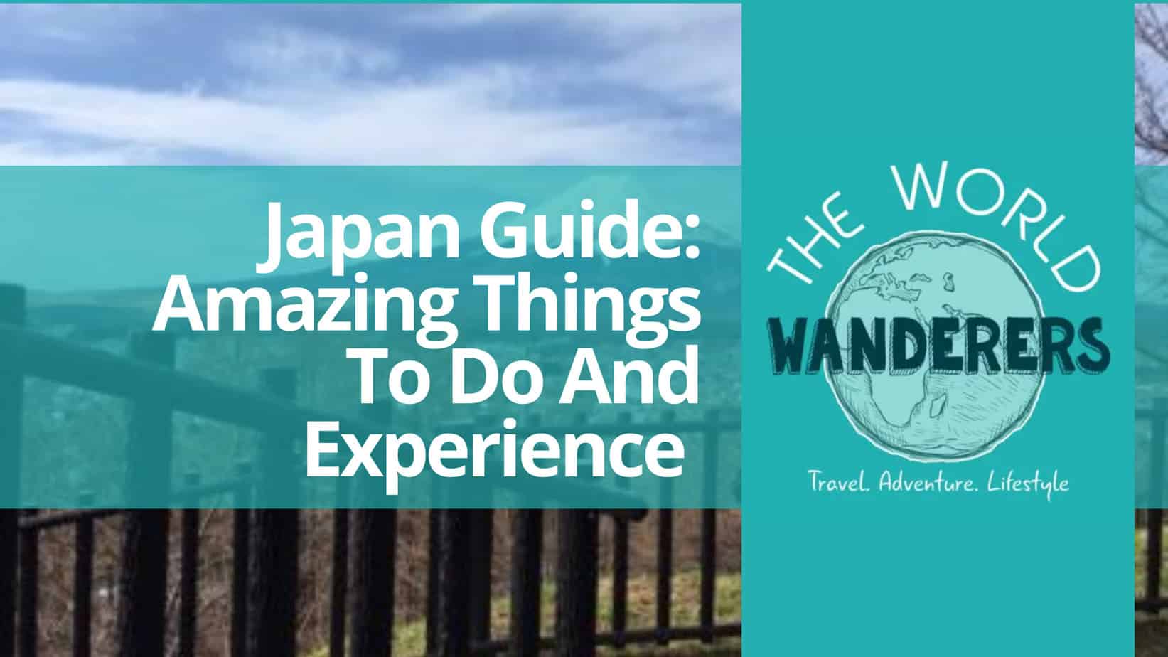 Japan Guide Amazing Things To Do And Experience