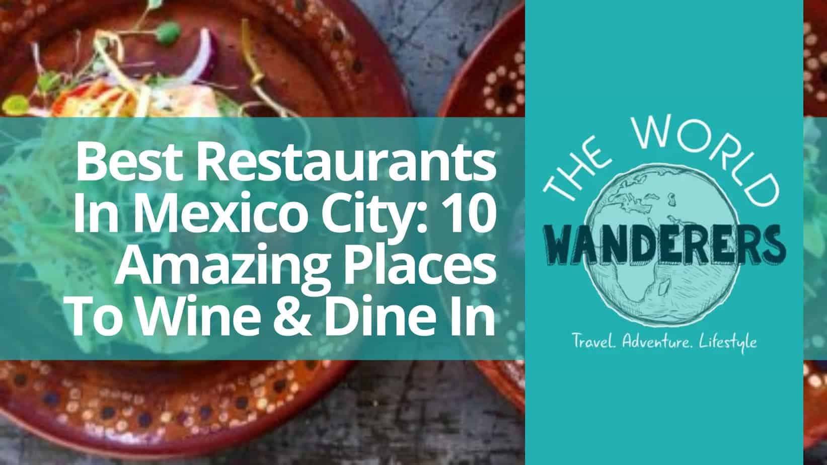 Best Restaurants In Mexico City 10 Amazing Places To Wine & Dine In