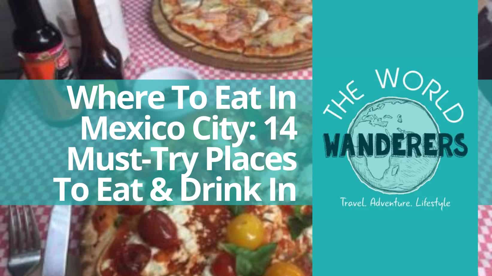 Where To Eat In Mexico City 14 Must-Try Places To Eat & Drink In