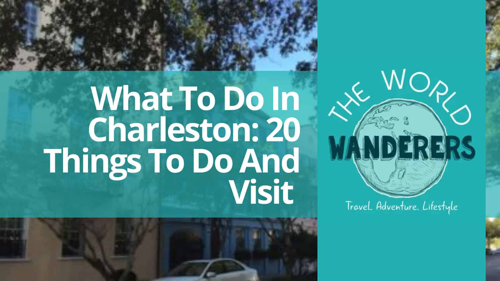 What To Do In Charleston 20 Things To Do And Visit