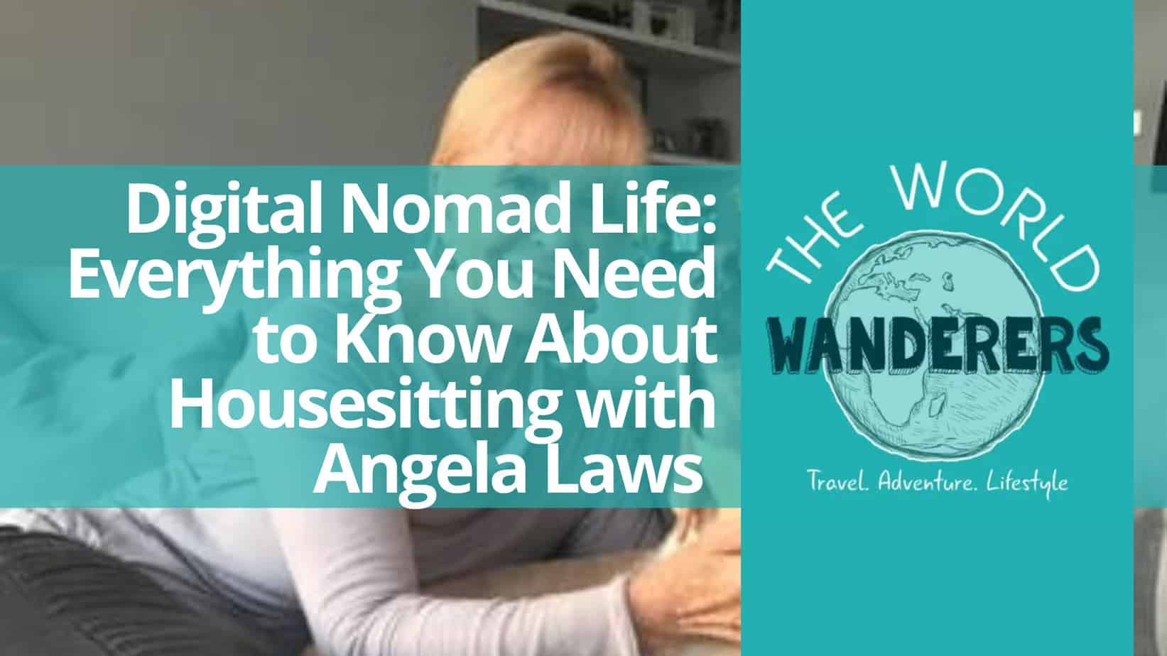 Digital Nomad Life Everything You Need to Know About Housesitting with Angela Laws