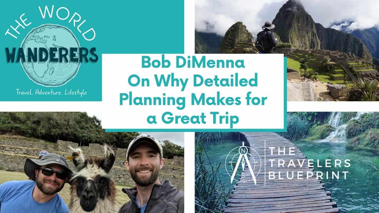 Why Detailed Planning Makes for a Great Trip with Bob DiMenna