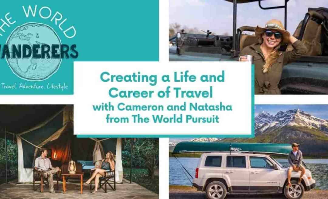 Digital Nomad Life: Creating a Life & Career of Travel with Cameron and Natasha from The World Pursuit