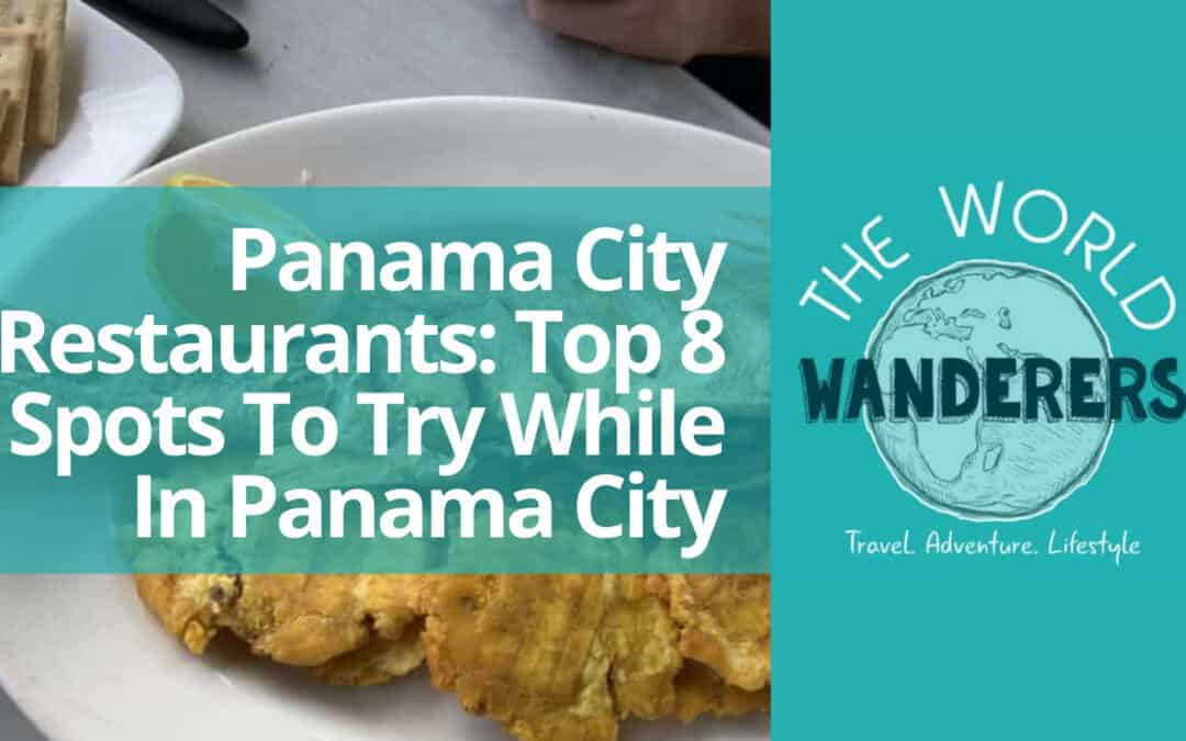 Panama City Restaurants: Top 8 Spots To Try While In Panama City