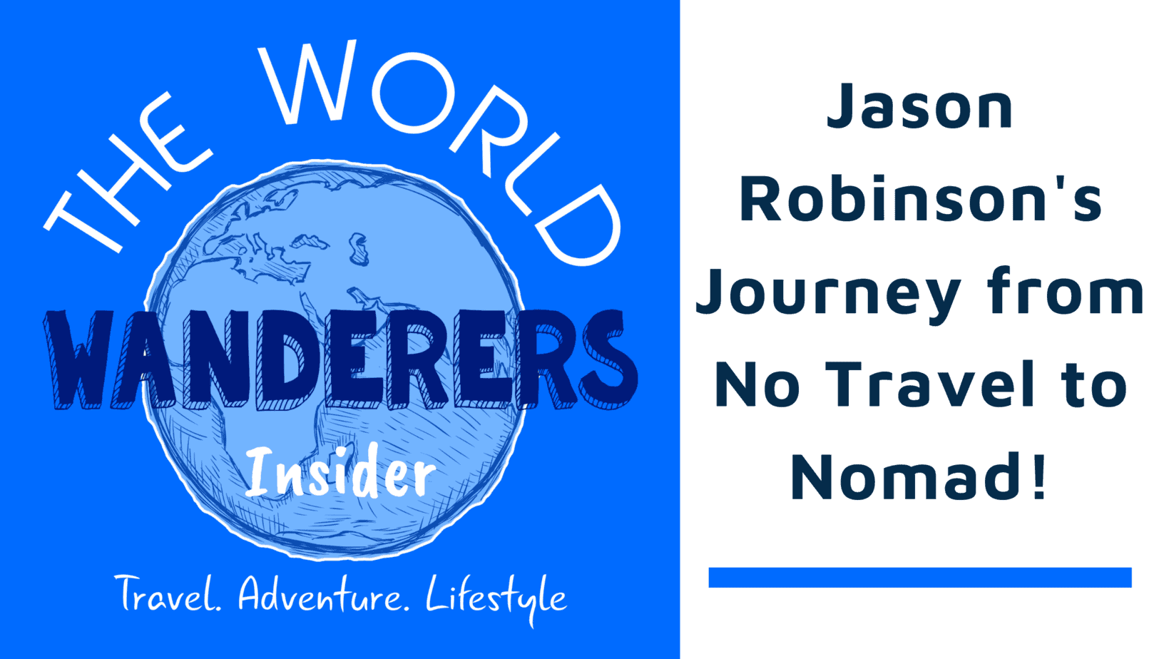 Insider Podcast: Jason Robinson’s Journey from No-Travel to Nomad!