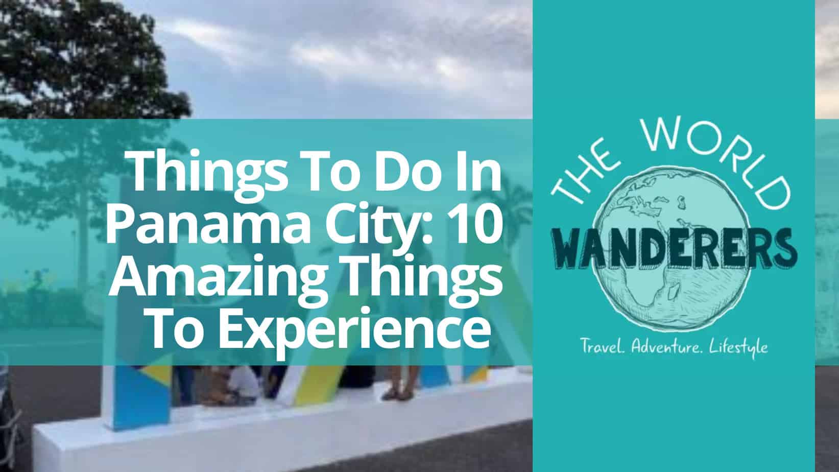Things To Do In Panama City 10 Amazing Things To Experience