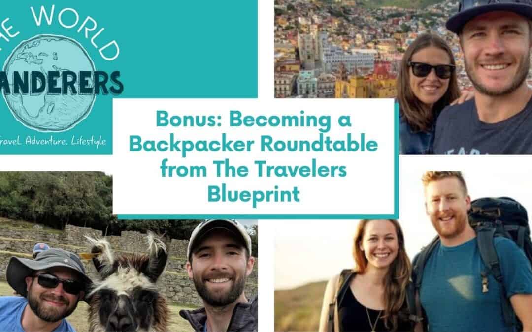 Bonus Episode: Becoming a Backpacker from The Travelers Blueprint