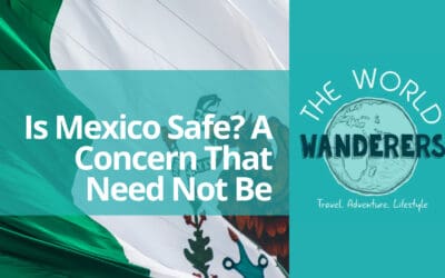 Is Mexico Safe? A Concern That Need Not Be