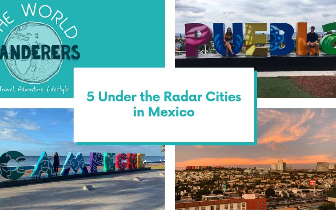5 Under the Radar Cities in Mexico