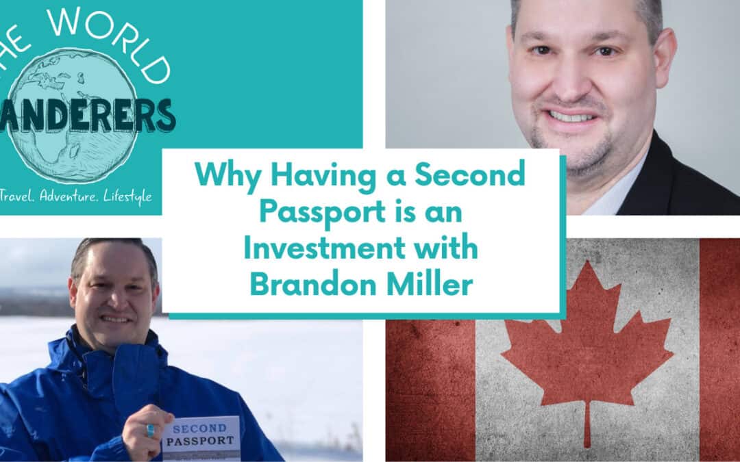 Why Having a Second Passport is an Investment with Brandon Miller