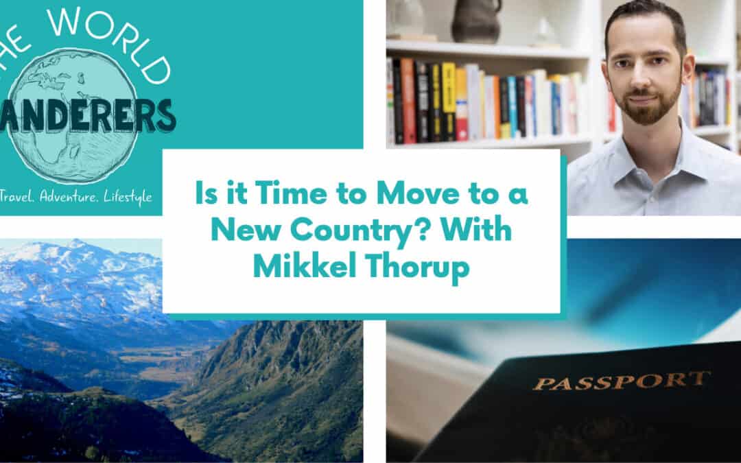 Is It Time to Move to a New Country? With Mikkel Thorup