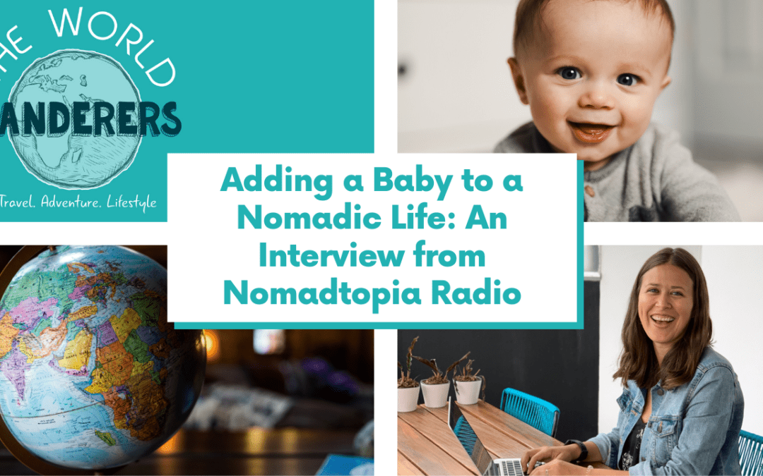 Adding a Baby to a Nomadic Life: An Interview from Nomadtopia Radio