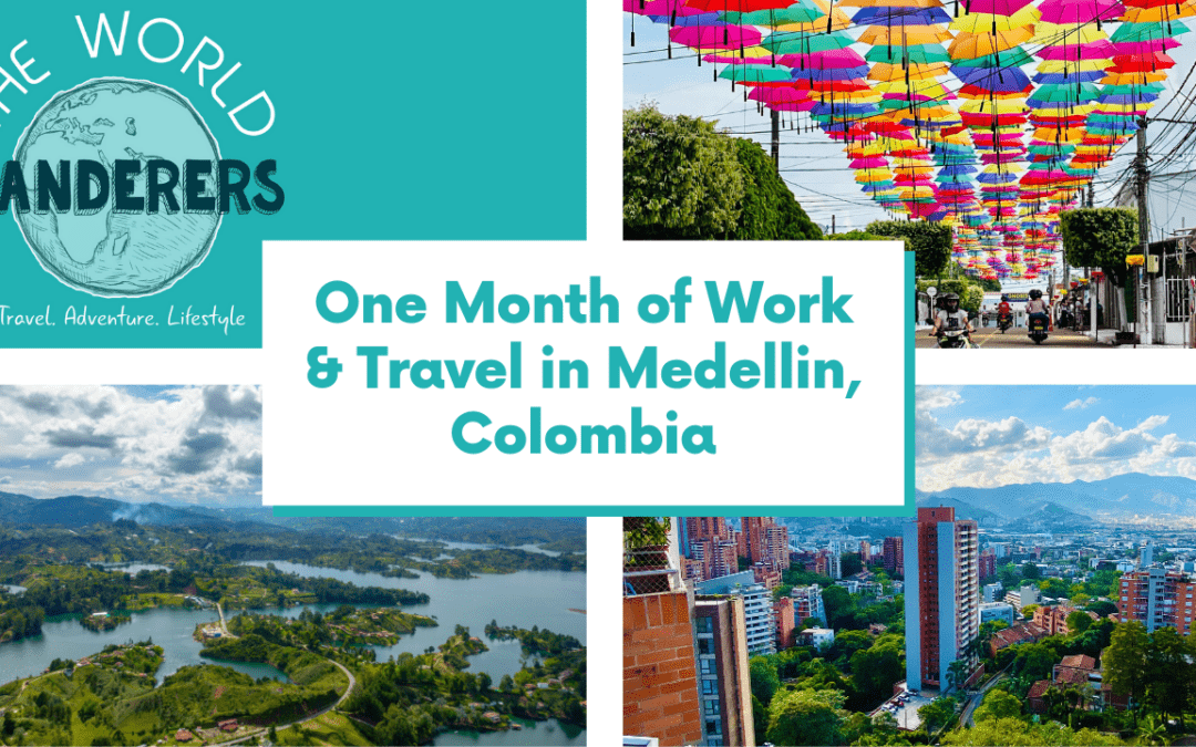 One Month of Work & Travel in Medellin, Colombia