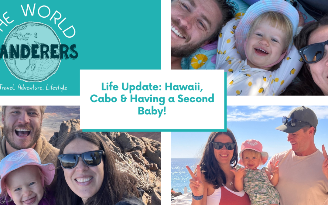 Life Update: Hawaii, Cabo & Having a Second Baby!